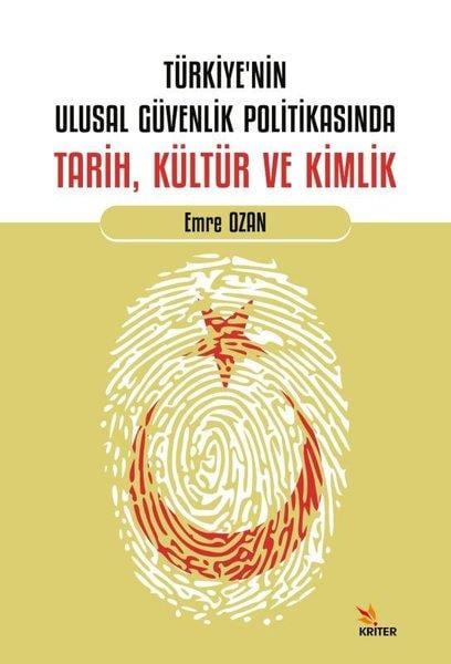 Emre OzanTürkiye Siyaseti ve Politikası KitaplarıTürkiye'nin Ulusal Güvenlik Politikasında Tarih, Kültür ve Kimlik