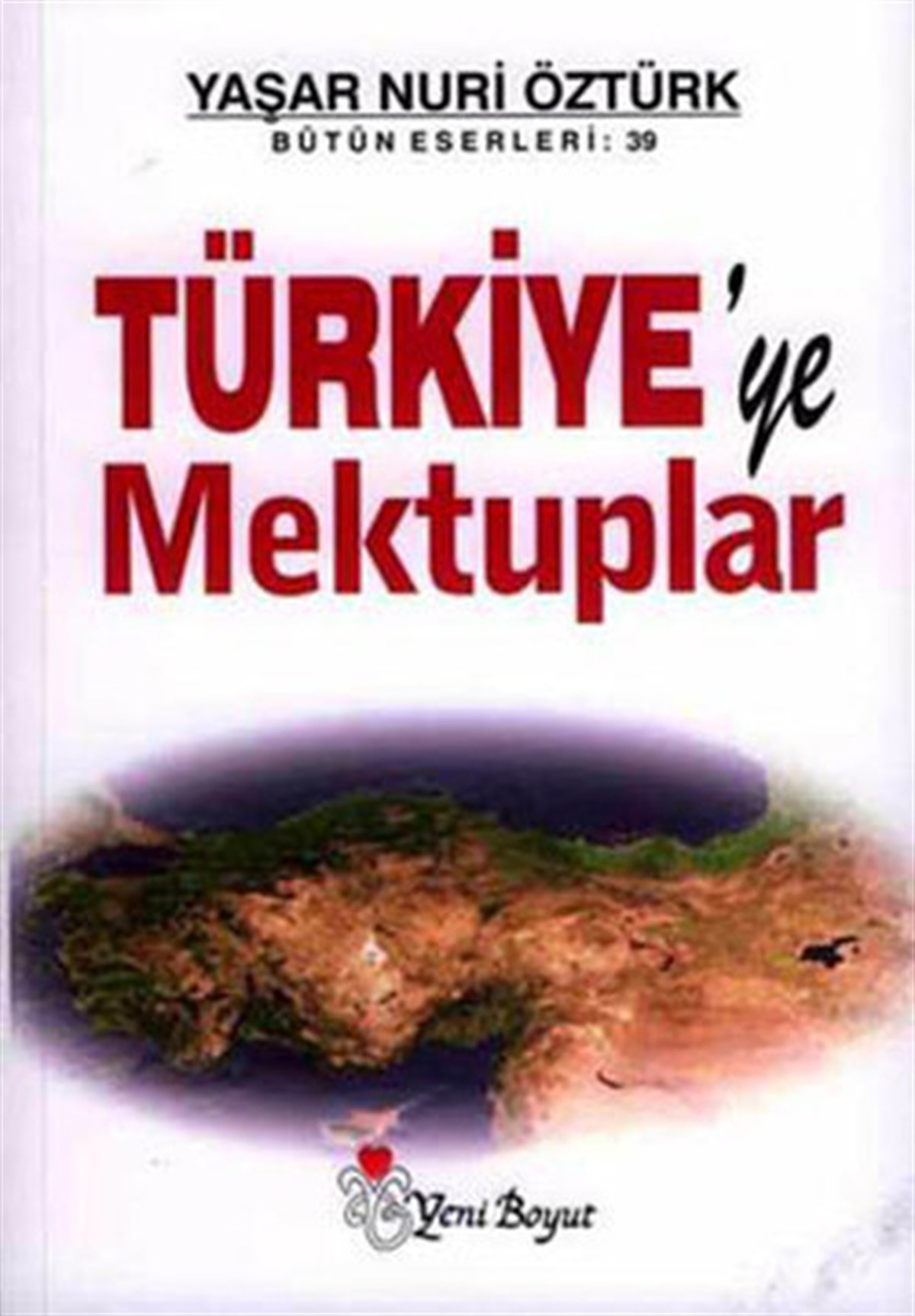 Yaşar Nuri ÖztürkTürkische Politik & PolitikbücherTürkiye'ye Mektuplar
