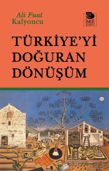 Ali Fuat KalyoncuTürkiye Siyaseti ve Politikası KitaplarıTürkiye'yi Doğuran Dönüşüm