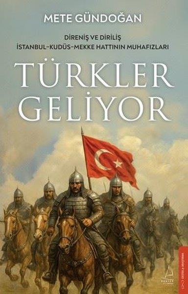 Mete GündoğanTürk Tarihi Araştırmaları KitaplarıTürkler Geliyor: Direniş ve Diriliş - İstanbul - Kudüs - Mekke Hattının Muhafızları