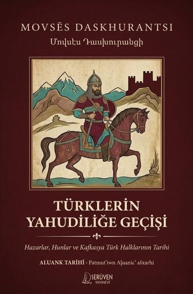 Movses DaskhurantsiDünya TarihiTürklerin Yahudiliğe Geçişi: Hazarlar Hunlar ve Kafkasya Türk Halklarının Tarihi
