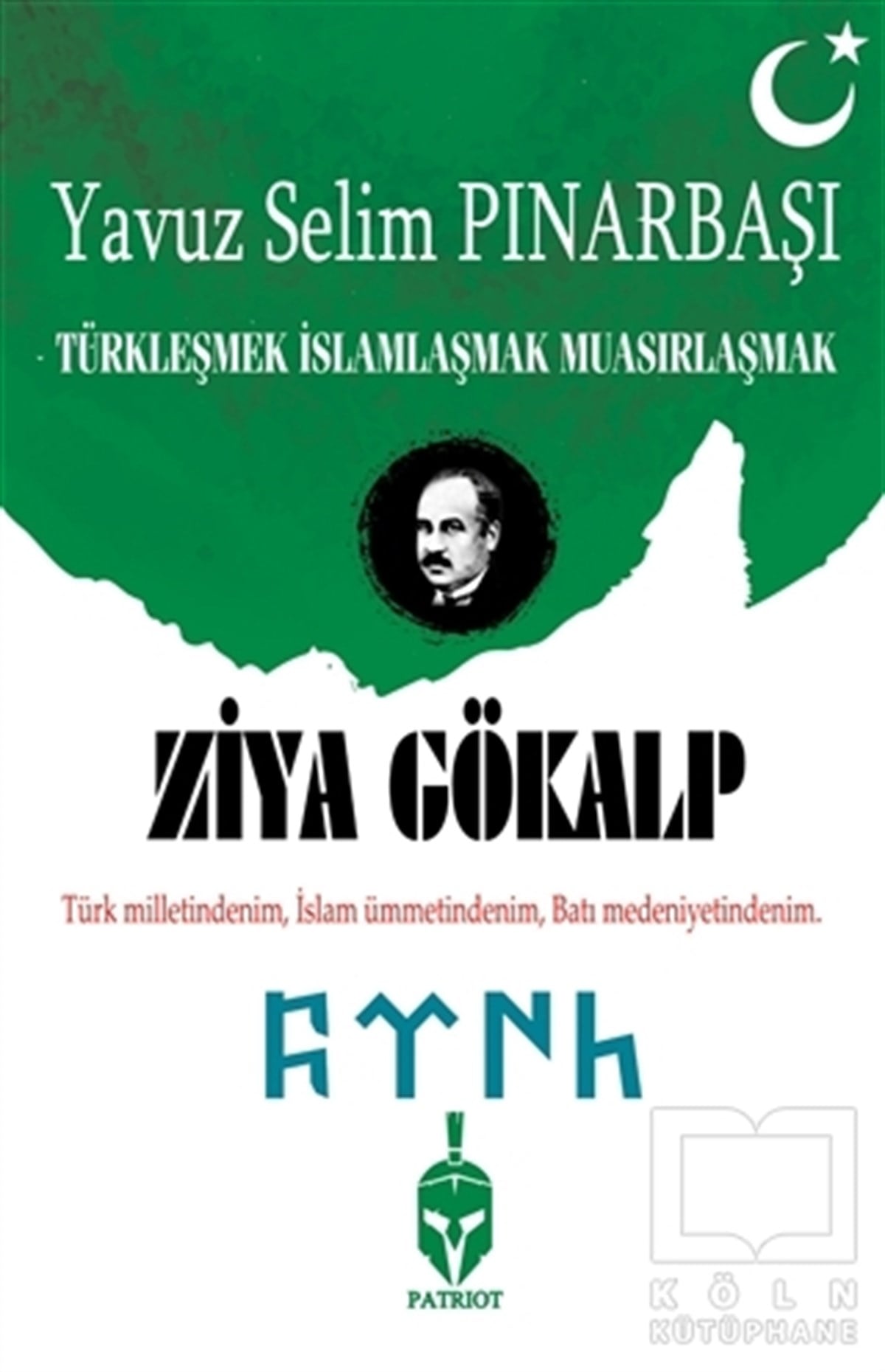 Ziya GökalpTürk Tarihi AraştırmalarıTürkleşmek İslamlaşmak Muasırlaşmak