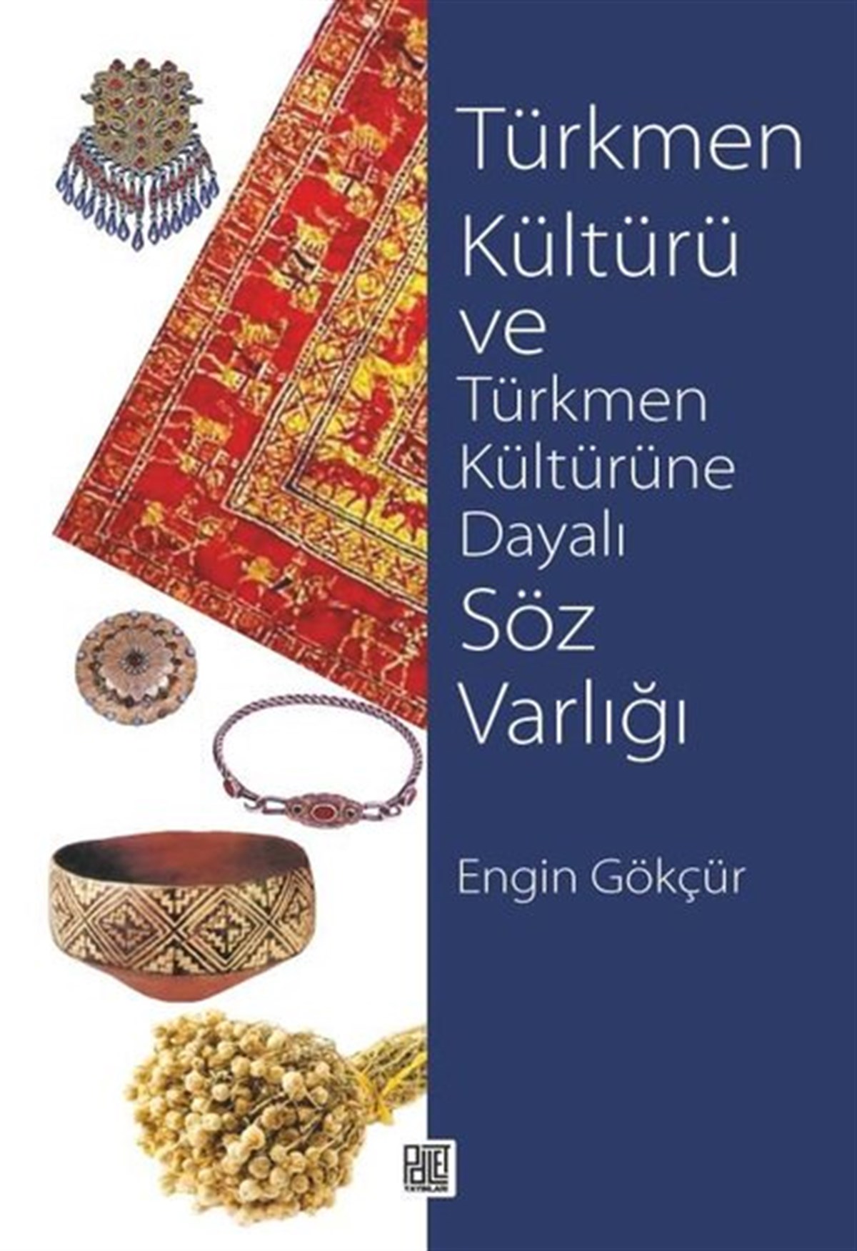 Engin GökçürTürk Tarihi Araştırmaları KitaplarıTürkmen Kültürü ve Türkmen Kültürüne Dayalı Söz Varlığı