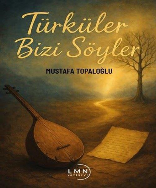 Mustafa TopaloğluDeneme KitaplarıTürküler Bizi Söyler