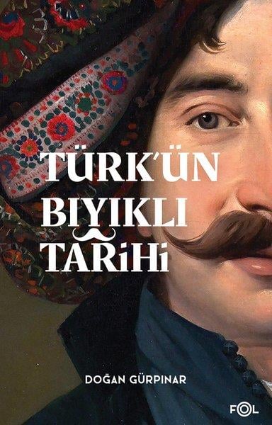Doğan GürpınarTürk Tarihi Araştırmaları KitaplarıTürk'ün Bıyıklı Tarihi