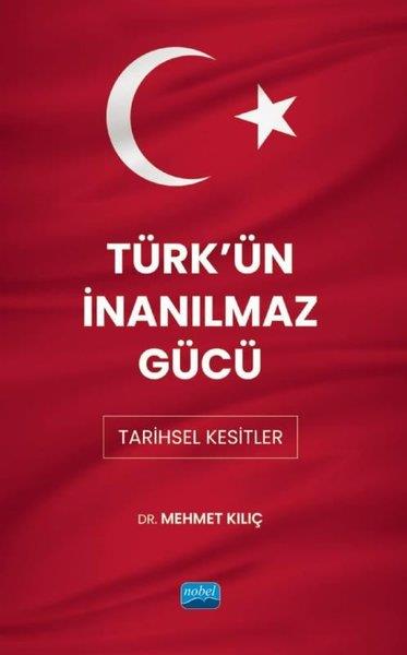 Mehmet KılıçDigerTürk'ün İnanılmaz Gücü: Tarihsel Kesitler
