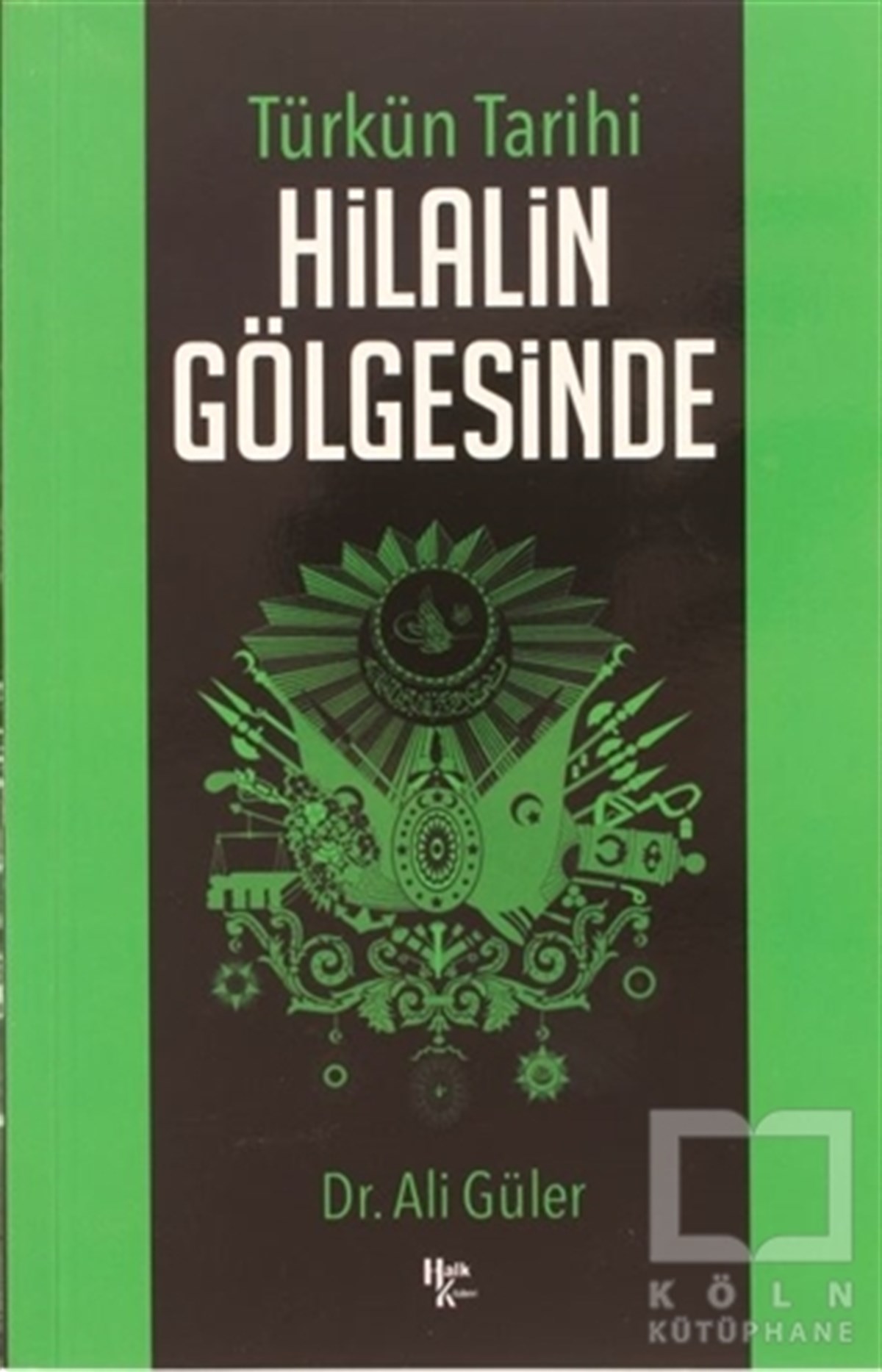 Ali Gülertürkische GeschichtsstudienTürkün Tarihi Hilalin Gölgesinde