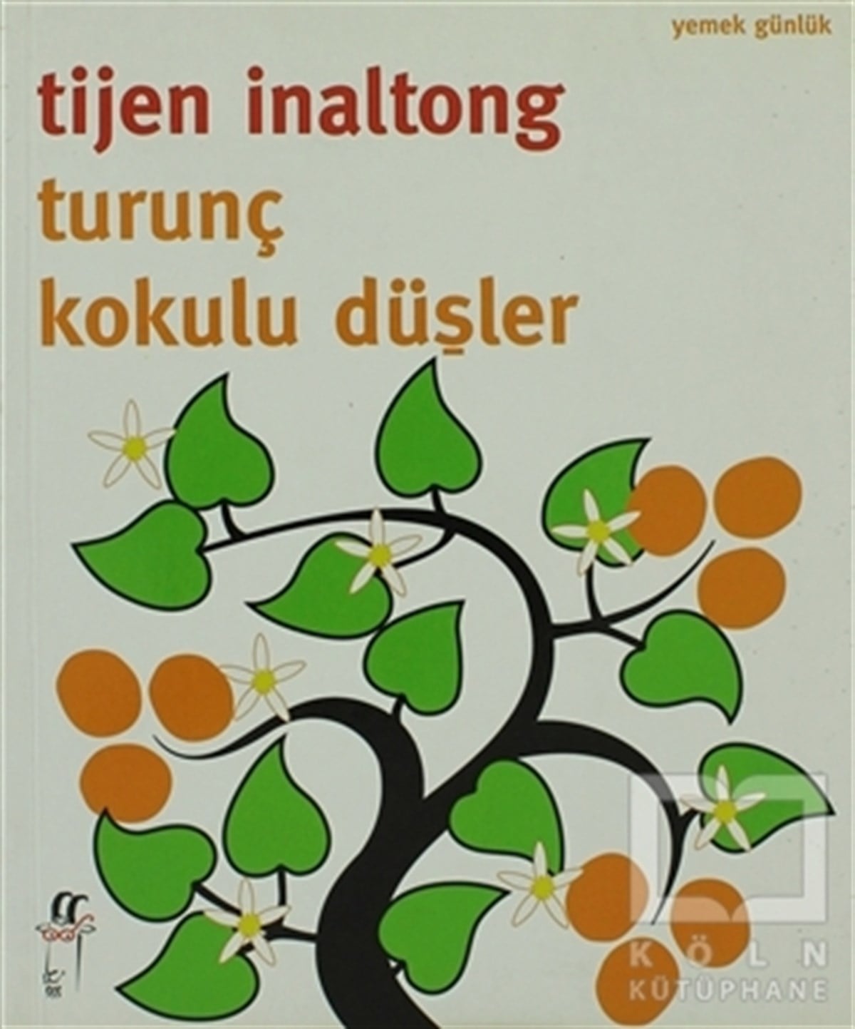 Tijen İnaltongYemek KitaplarıTurunç Kokulu Düşler