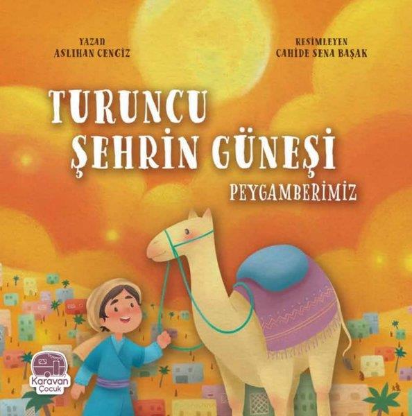 Aslıhan CengizIslami Çocuk KitaplariTuruncu Şehrin Güneşi Peygamberimiz