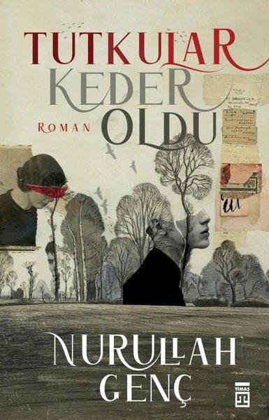 Nurullah GençTürk RomaniTutkular Keder Oldu