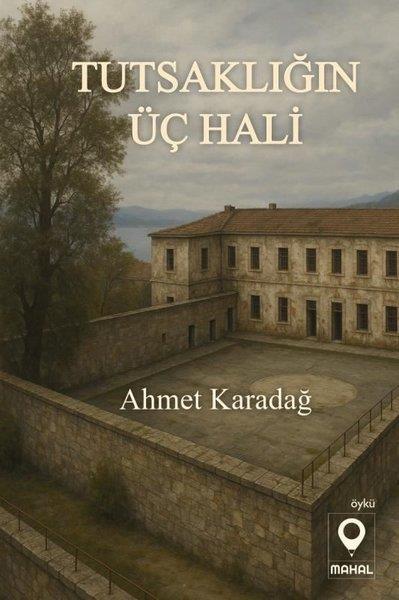 Ahmet KaradağTürk RomaniTutsaklığın Üç Hali