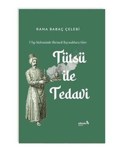 Rana Babaç ÇelebiBeden SağlığıTütsü İle Tedavi - 7 Tıp Sisteminde Birincil Kaynaklara Göre