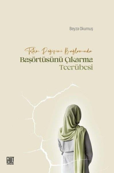 Beyza OkumuşSosyoloji KitaplarıTutum Değişimi Bağlamında Başörtüsünü Çıkarma Tecrübesi