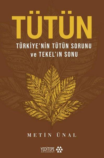 Metin ÜnalEkonomi KitaplarıTütün: Türkiye'nin Tütün Sorunu ve Tekel'in Sonu