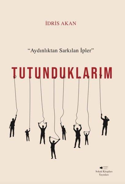 İdris AkanTürk ŞiiriTutunduklarım - Aydınlıktan Sarkılan İpler