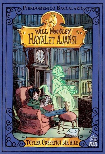 Pierdomenico BaccalarioFantastik / Bilim KurguTüyler Ürpertici Bir Aile - Will Moogley Hayalet Ajansı 2