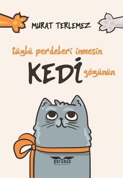 Murat TerlemezKişisel Gelişim KitaplarıTüylü Perdeleri İnmesin Kedi Gözünün