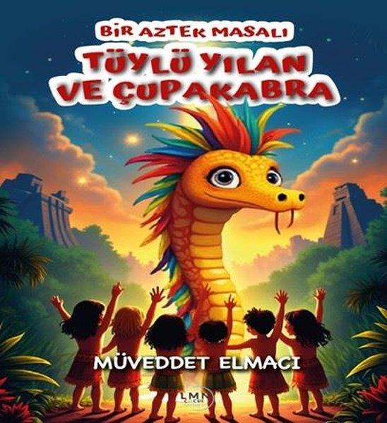 Müveddet ElmacıEgitim Etkinlik KitaplariTüylü Yılan ve Çupakabra - Bir Aztek Masalı