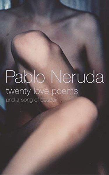 Pablo NerudaPoemsTwenty Love Poems and a Song of Despair
