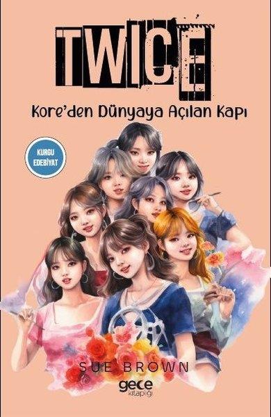 Sue BrownDünya RomanTwice - Kore'den Dünyaya Açılan Kapı