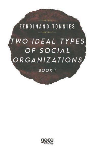 Ferdinand TönniesPhilosophyTwo İdeal Types of Social Organizations - Book 1