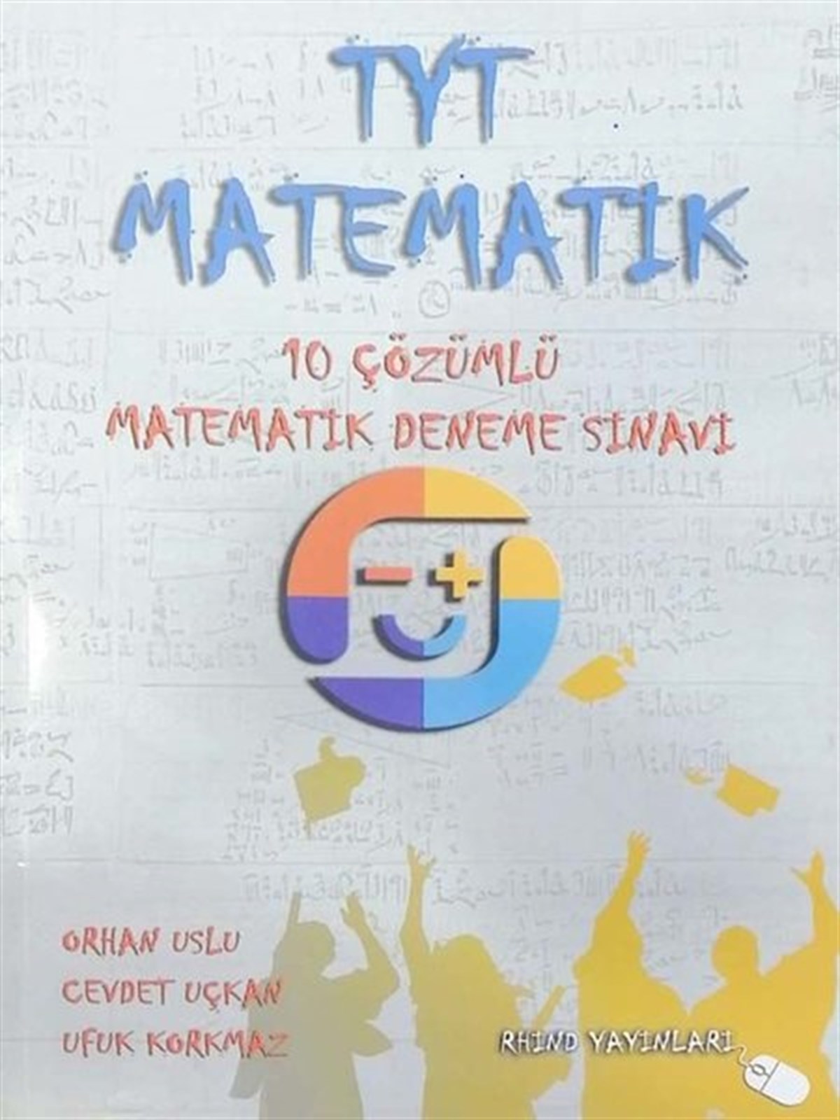 KolektifTemel Yeterlilik Testi - Alan Yeterlilik Testi (YKS-TYT/AYT)TYT Matematik - 10 Çözümlü Matematik Deneme Sınavı