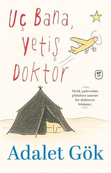 Adalet GökTürk RomaniUç Bana, Yetiş Doktor