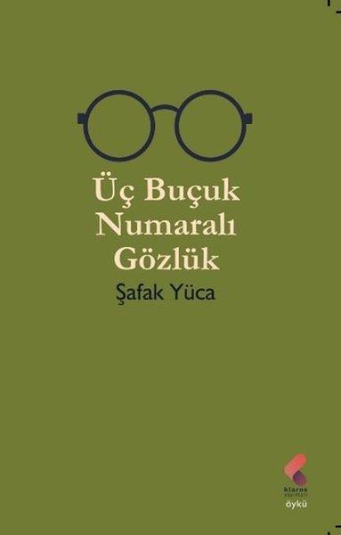 Şafak YücaHikaye (Öykü) KitaplarıÜç Buçuk Numaralı Gözlük