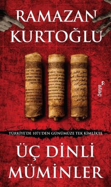 Ramazan KurtoğluOsmanli TarihiÜç Dinli Müminler - Türkiye'de 1071'den Günümüze Tek Kimlikte