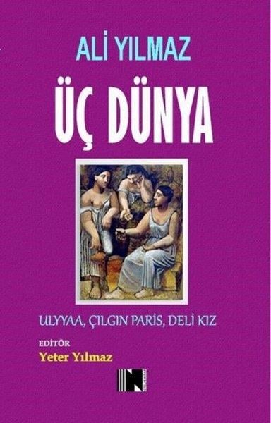 KolektifTürkiye RomanÜç Dünya - Ulyaa Çılgın Paris Deli Kız