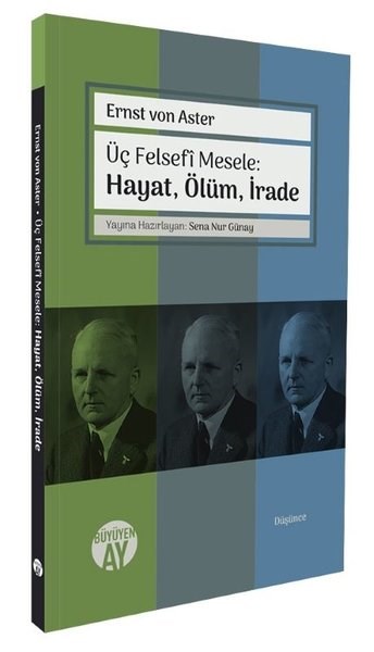 Ernst von AsterFelsefe BilimiÜç Felsefi Mesele: Hayat, Ölüm, İrade