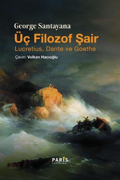 George SantayanaFelsefe BilimiÜç Filozof Şair - Lucretius Dante ve Goethe