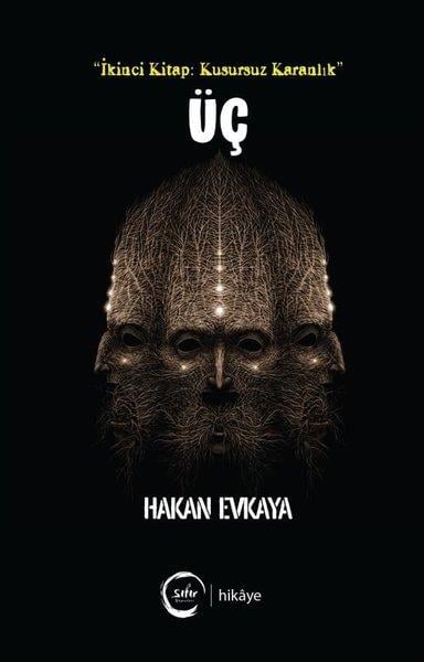 Hakan EvkayaTürkiye RomanÜç - İkinci Kitap: Kusursuz Karanlık