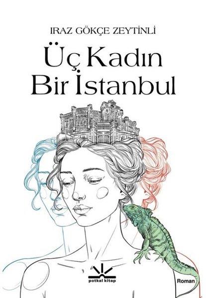 Iraz Gökçe ZeytinliTürk RomaniÜç Kadın Bir İstanbul
