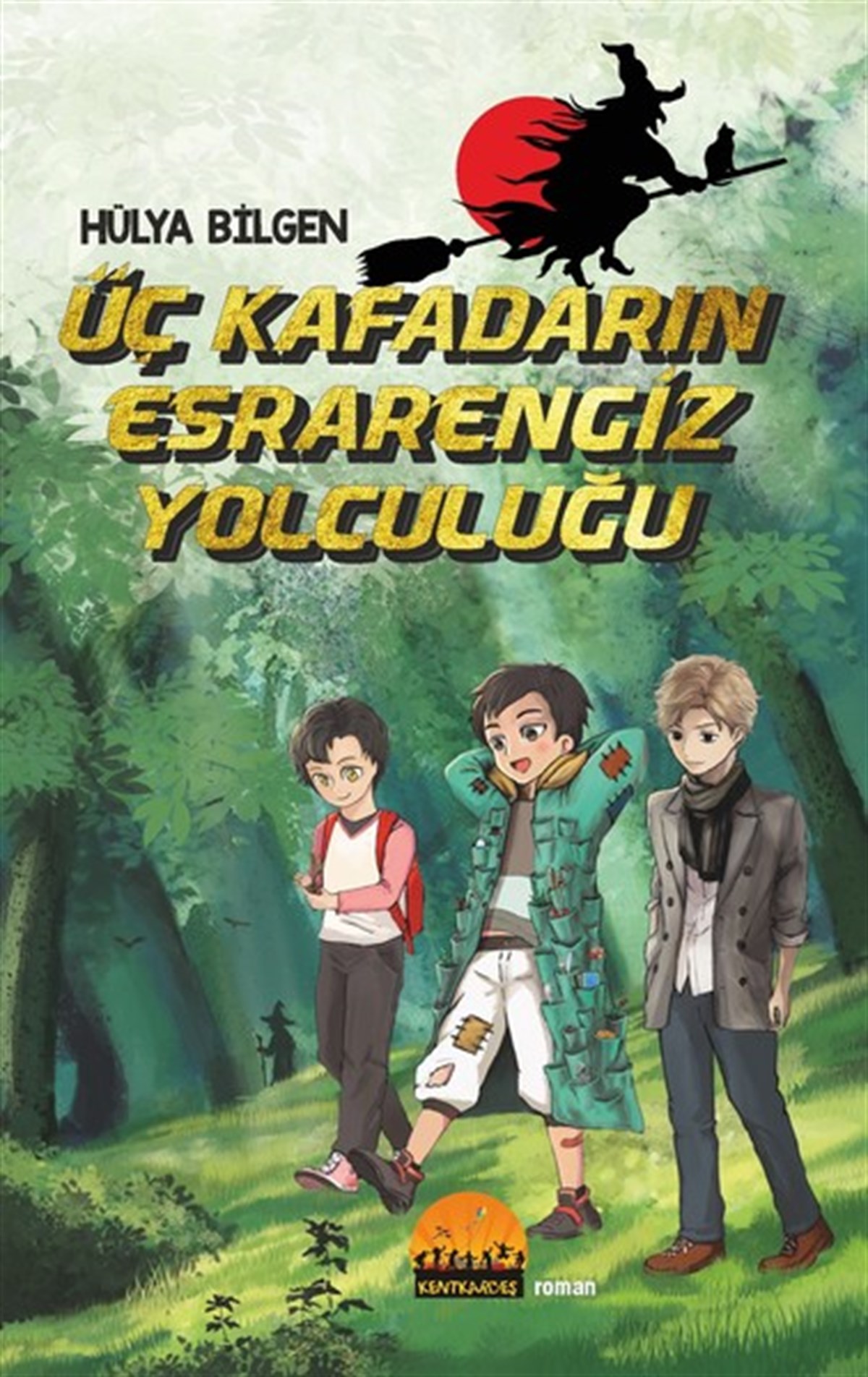 Hülya BilgenMärchenbücher Üç Kafadarın Esrarengiz Yolculuğu