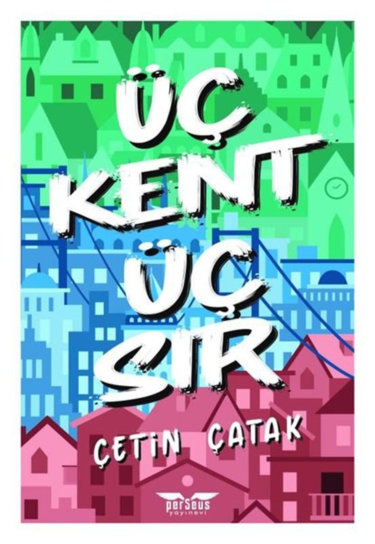 Çetin ÇatakTürkiye RomanÜç Kent Üç Sır