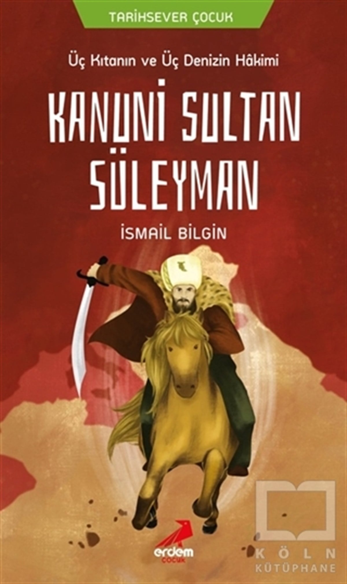 İsmail BilginÇocuk RomanlarıÜç Kıtanın ve Üç Denizin Hakimi Kanuni Sultan Süleyman