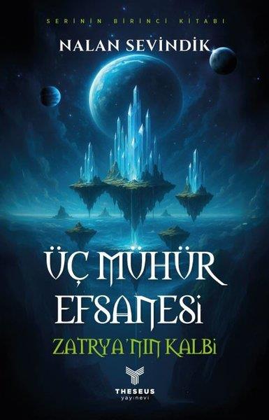 Nalan SevindikBilimkurgu KitaplarıÜç Mühür Efsanesi 1 - Zatrya'nın Kalbi