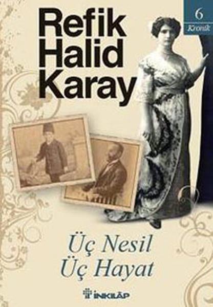 Refik Halid KarayTürk KlasikleriÜç Nesil Üç Hayat