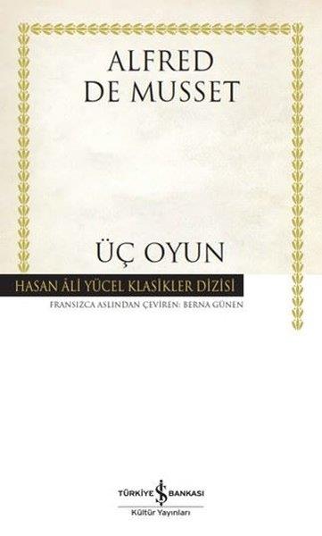 Alfred de MussetDünya OyunlarıÜç Oyun - Hasan Ali Yücel Klasikler