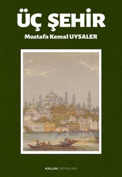 Mustafa Kemal UysalerDeneme KitaplarıÜç Şehir