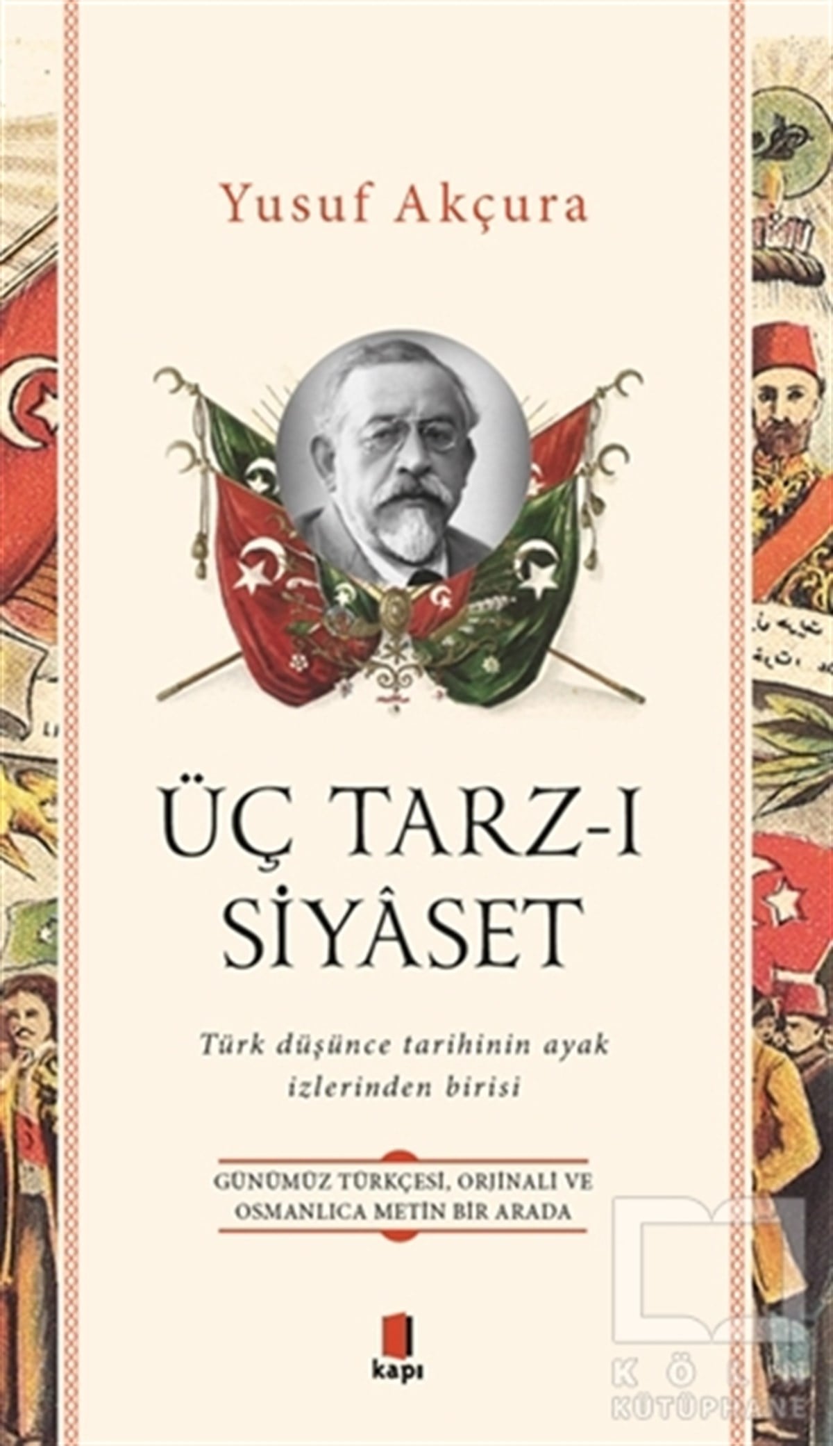 Yusuf AkçuraAraştırma - İncelemeÜç Tarz-ı Siyaset