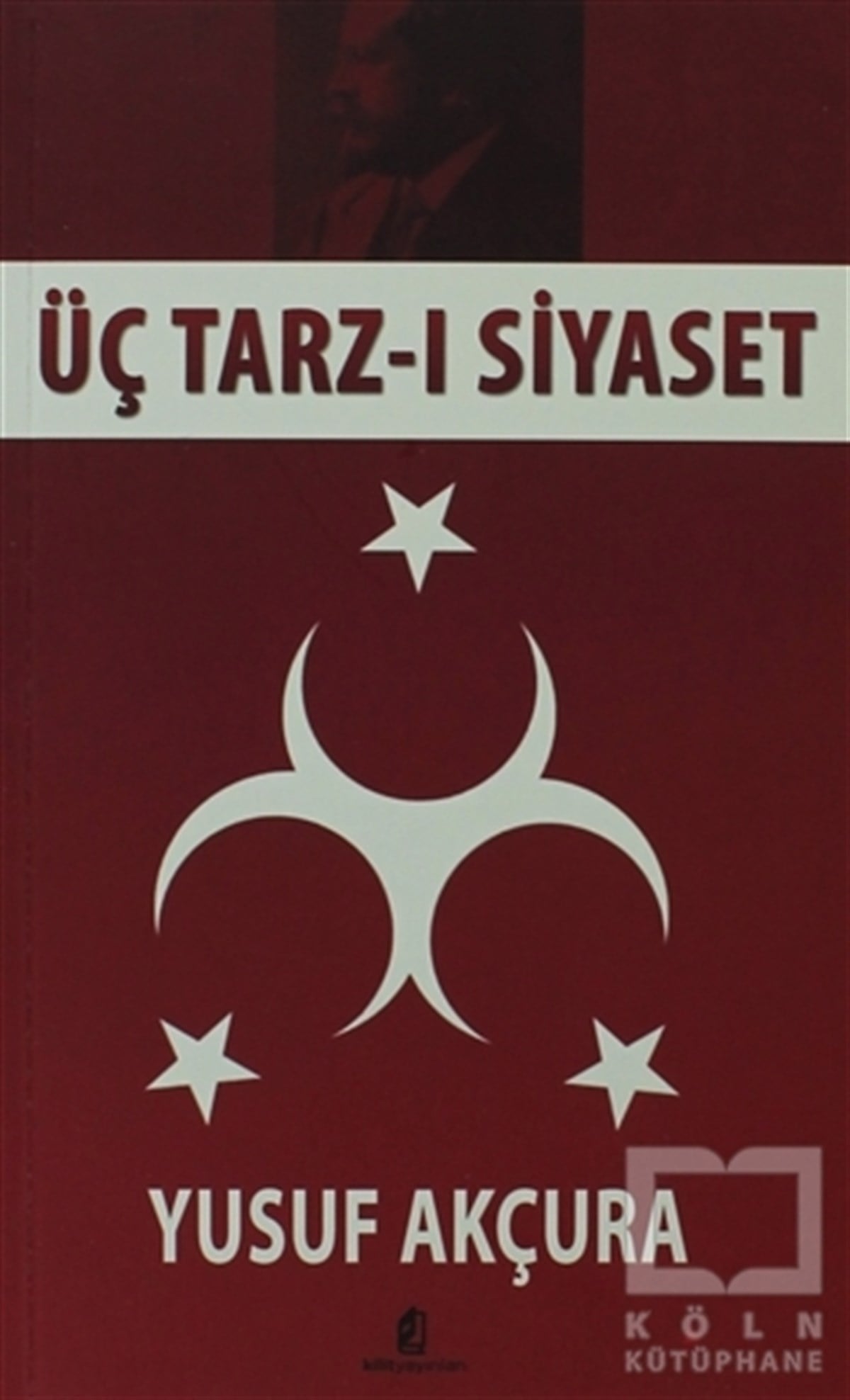 Yusuf AkçuraDiğerÜç Tarz-ı Siyaset