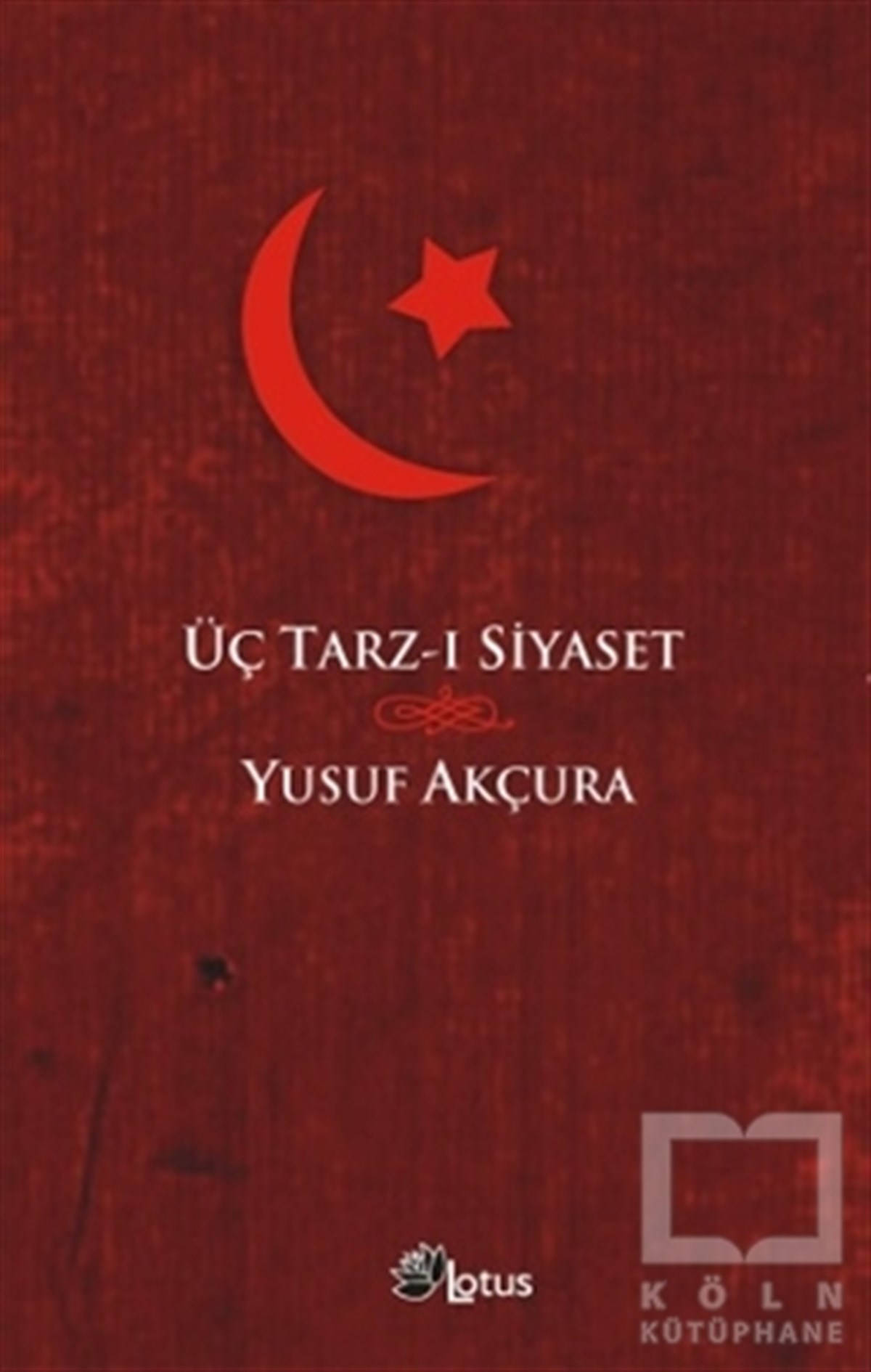 Yusuf AkçuraSiyaset BilimiÜç Tarz-ı Siyaset
