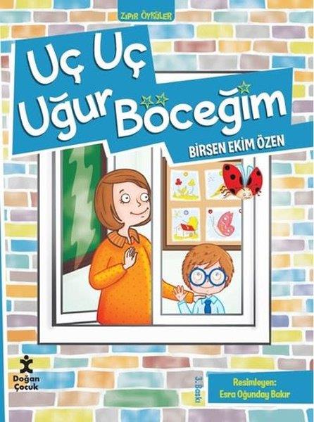 Birsen Ekim ÖzenÇocuk Gençlik RomanlarıUç Uç Böceğim - Zıpır Öyküler 1