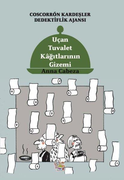 Anna CabezaÇocuk Gençlik RomanlarıUçan Tuvalet Kağıtlarının Gizemi - Coscorron Kardeşler Dedektiflik Ajansı