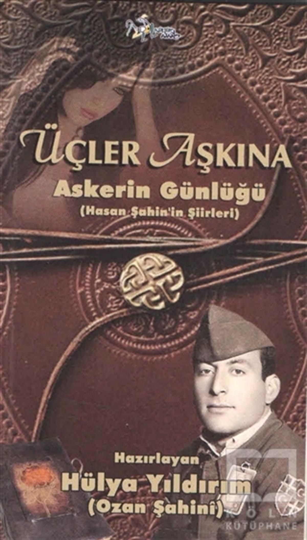 Hülya YıldırımAnı & Mektup & Günlük KitaplarıÜçler Aşkına - Askerin Günlüğü