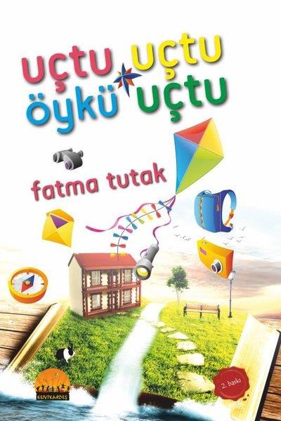 Fatma TutakGeschichten Uçtu Uçtu Öykü Uçtu