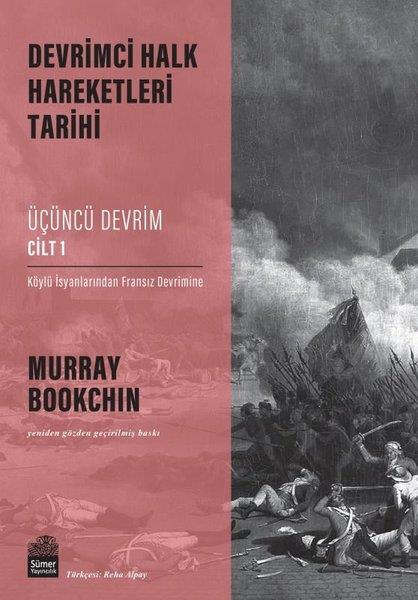 Murray BookchinDünya TarihiÜçüncü Devrim Cilt 1 - Köylü İsyanlarından Fransız Devrimine - Devrimci Halk Hareketleri Tarihi