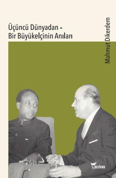 Mahmut DikerdemAnı & Mektup & Günlük KitaplarıÜçüncü Dünyadan - Bir Büyükelçinin Anıları